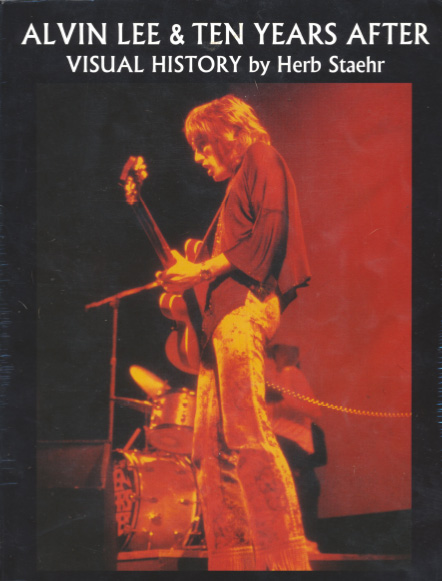 Alvin Lee & Ten Years After, Visual History by Herb Staehr, 2001